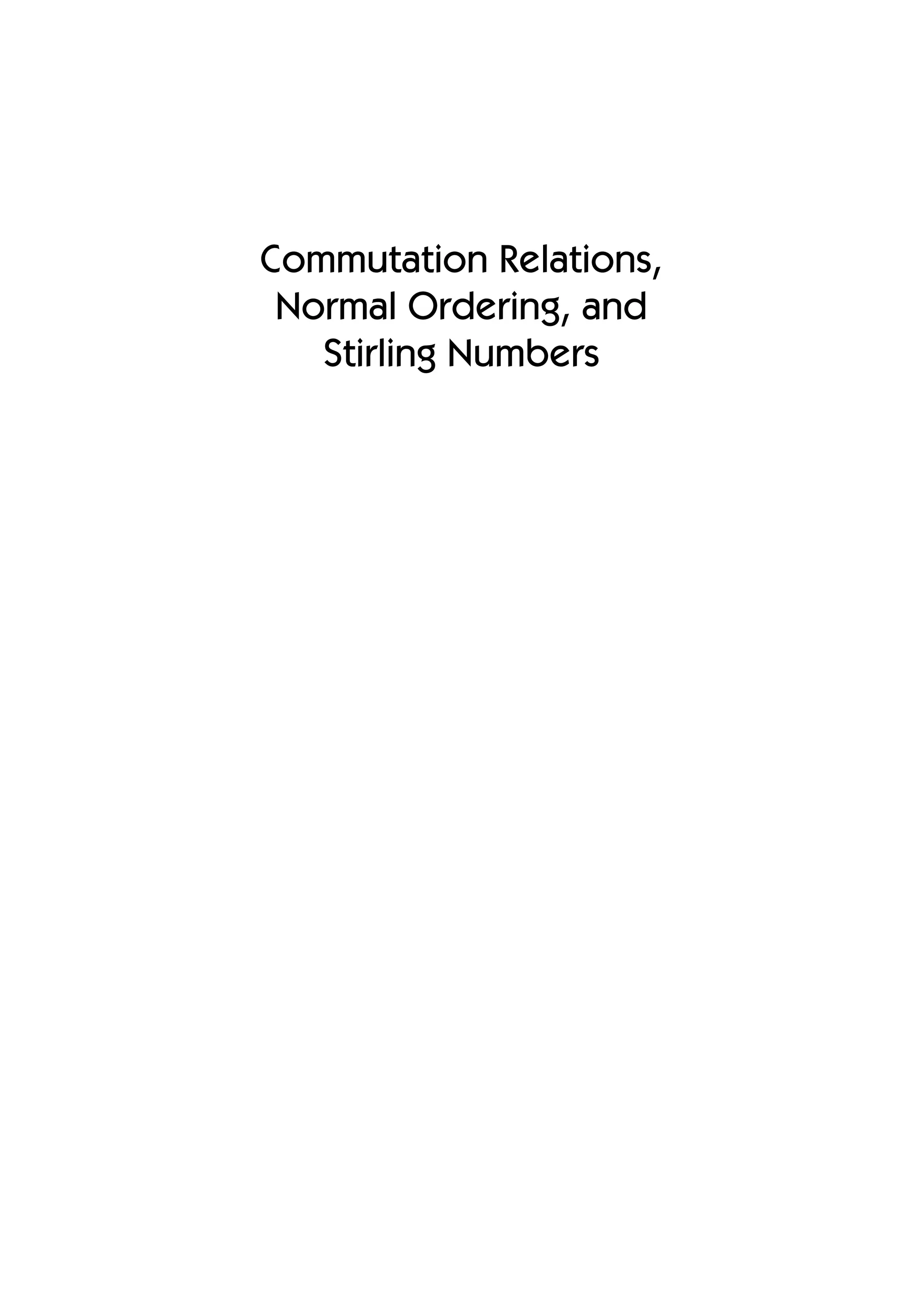 Commutation Relations,
Normal Ordering, and
Stirling Numbers
 