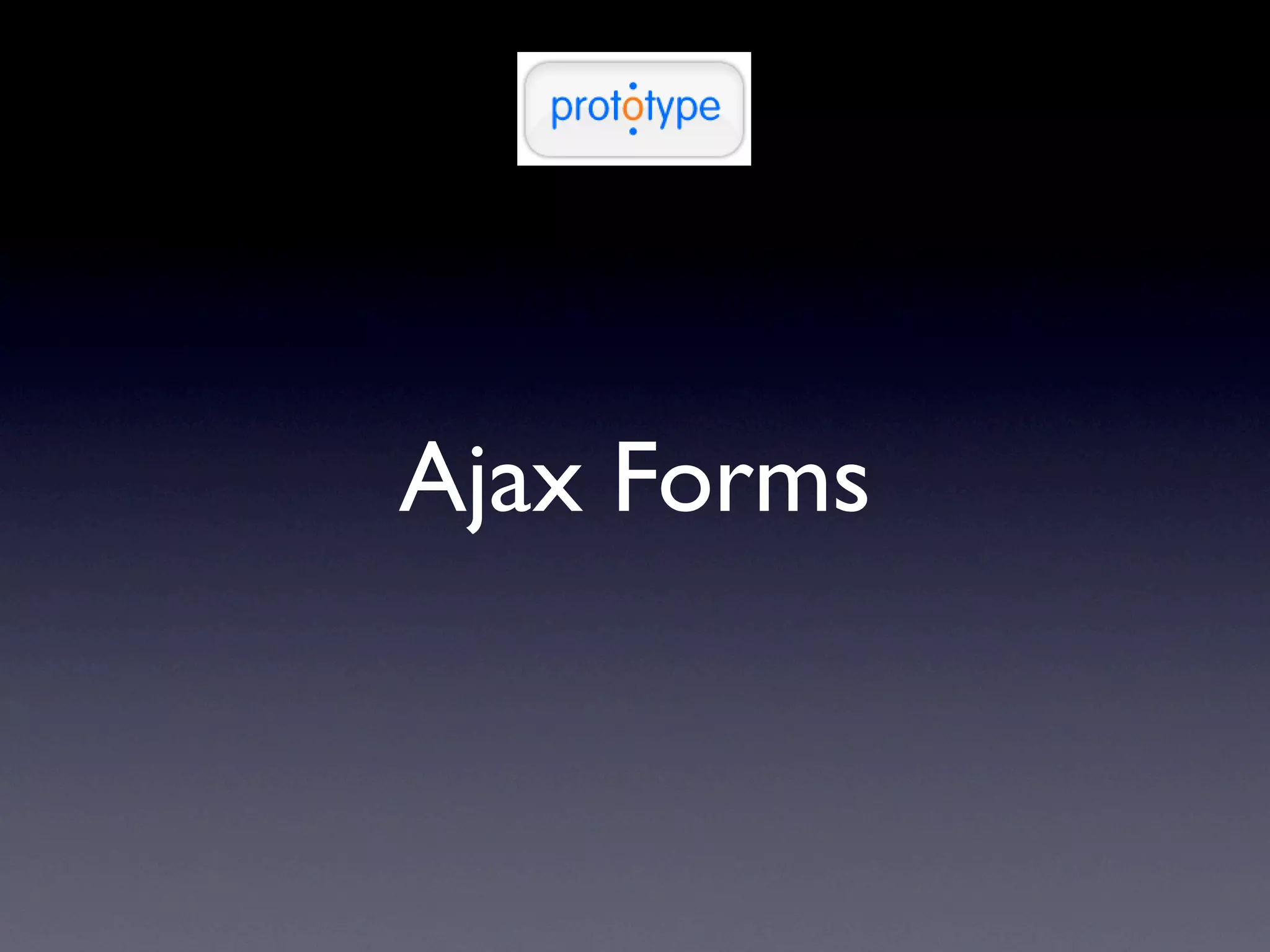 Ajax Forms
 