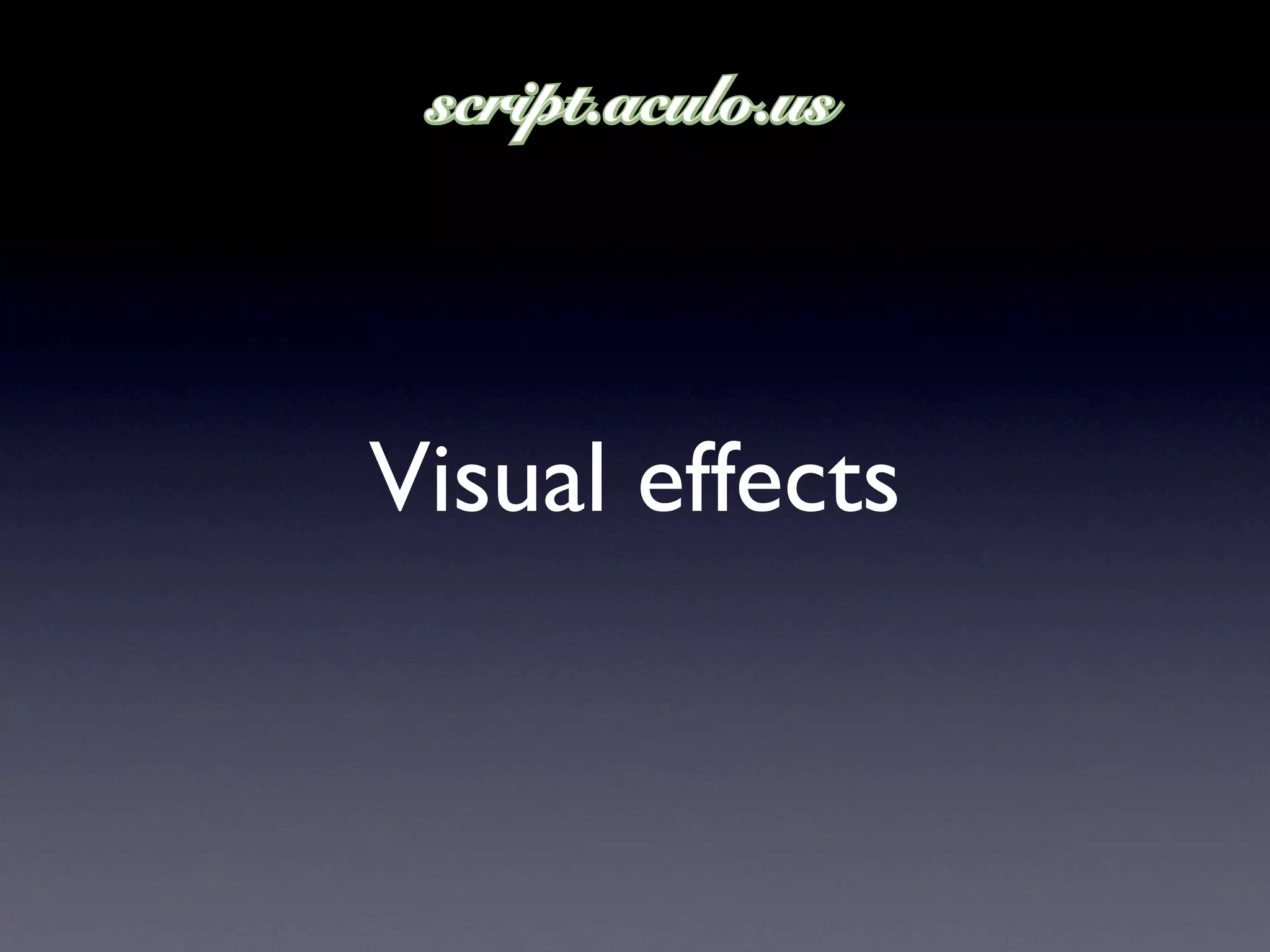 Visual effects
 