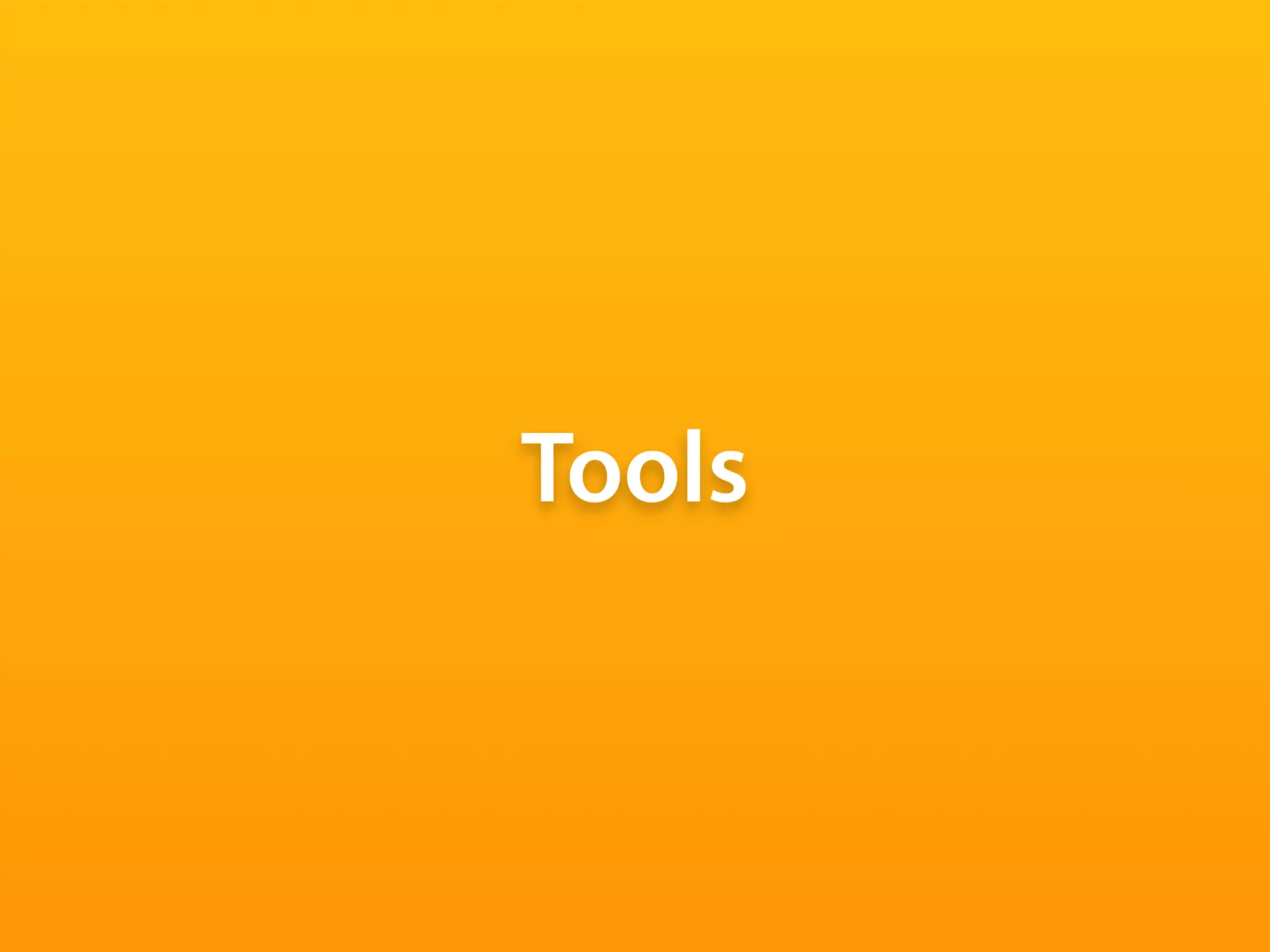 Tools
 