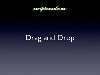 Drag and Drop
 