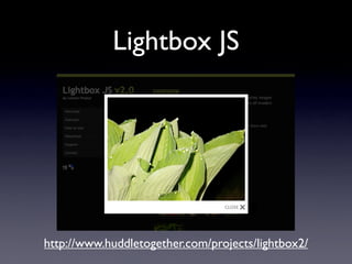 Lightbox JS




http://www.huddletogether.com/projects/lightbox2/
 
