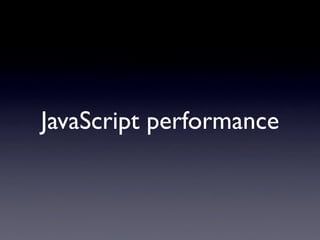 JavaScript performance
 