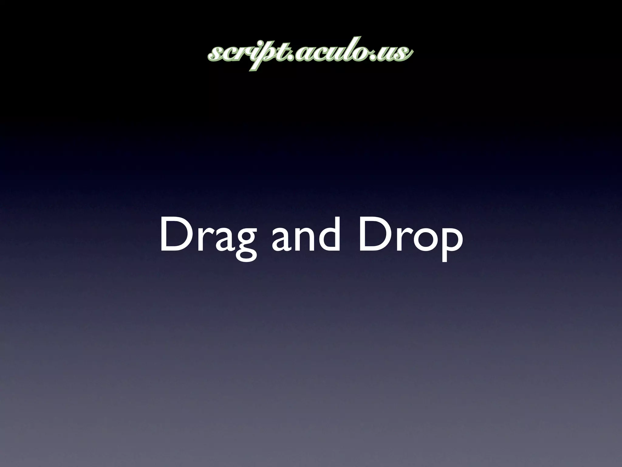 Drag and Drop
 