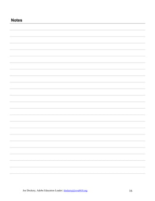 Notes




        Joe Dockery, Adobe Education Leader | dockeryj@svsd410.org   16
 