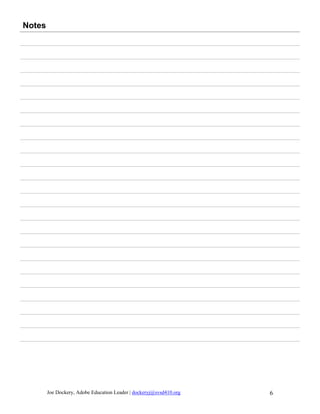 Notes




        Joe Dockery, Adobe Education Leader | dockeryj@svsd410.org   6
 