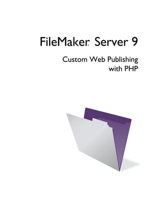 FileMaker Server 9
           ®




    Custom Web Publishing
               with PHP
 