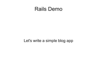 Rails Demo




Let's write a simple blog app
 