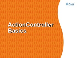 ActionController
Basics
 