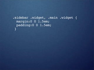 .sidebar .widget, .main .widget {
  margin:0 0 1.5em;
  padding:0 0 1.5em;
 }
 