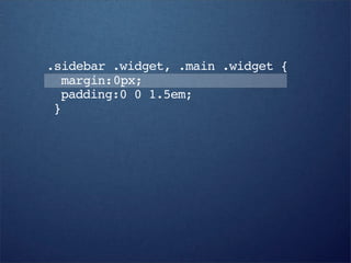 .sidebar .widget, .main .widget {
  margin:0px;
  padding:0 0 1.5em;
 }
 