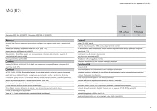 Listino in vigore dal 07/04/2015 - aggiornato al 23/10/2015
AMG (IT0)
Prezzi
IVA esclusa
Prezzi
IVA inclusa
Mercedes-AMG GLE 63 4MATIC - Mercedes-AMG GLE 63 S 4MATIC o o
Assetto
Airmatic Dual Control: sospensioni pneumatiche intelligenti con regolazione del livello e assetto (cod.
489)
Assetto con sistema di sospensioni attive ADS PLUS (cod. 215)
Assetto sportivo AMG basato su AIRMATIC
Sterzo diretto - Direct-Steer system- con servoassistenza in funzione della velocità e rapporto di
trasmissione dello sterzo variabile
Sterzo parametrico sportivo AMG
Cambio
Cambio 7G-TRONIC SPEEDSHIFT PLUS AMG, con programma Controlled Efficiency e funzione ECO
start/stop (cod. 427)
Comfort
ACTIVE CURVE SYSTEM: Riduzione dell'angolo di rollìo della vettura in curva ed in marcia fuoristrada
grazie alle barre stabilizzatrici attive su ogni asse, aumentando il comfort e la dinamica di marcia.
Comprende: pompa idraulica con serbatoio dell'olio, valvole anteriori/posteriori, centralina elettronica,
sensori di pressione e sensore di accelerazione laterale. (cod. 468)
Alette parasole con specchio di cortesia illuminato ed orientabile elettricamente
Cristalli atermici verdi con lunotto termico temporizzato
Direct Select: comandi del cambio al volante e leva del cambio sul piantone dello sterzo
Gancio per borsa e gancio appendiabiti
Presa da 12 V nella console anteriore e posteriore e nel vano bagagli .
Esterni
Badge "V8 AMG" laterali
Impianto di scarico sportivo AMG con due doppi terminali cromati
Kit aerodinamico AMG composto da: paraurti anteriore e posteriore con design specifico e minigonne
laterali (cod. 772)
Listelli sulla linea di cintura in look cromato
Luci diurne con tecnologia a LED
Maniglia del cofano bagagliaio cromata
Protezione sottoscocca in look cromato anteriore e posteriore
Funzionalità
Altoparlanti (8)
Alzacristalli elettrici con azionamento Confort e funzione autoreverse
Avvisatore acustico e nel display in caso di freno di stazionamento inserito,mancato disinserimento luci
e cinture di sicurezza non allacciate
Freno di stazionamento elettrico con rilascio automatico
Piantone dello sterzo regolabile manualmente in altezza e profondità
Protezione del bordo di carico cromata
Retrovisori esterni in tinta con la carrozzeria, riscaldabili e regolabili elettricamente
Schienali dei sedili posteriori ribaltabili frazionati con un rapporto di 1/3 : 2/3 e regolabili in
inclinazione
Serbatoio maggiorato a 93 litri (cod. 915)
Tergicristallo automatico con sensore pioggia a due livelli di sensibilità
32
 