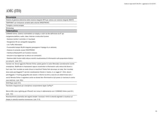 Listino in vigore dal 07/04/2015 - aggiornato al 23/10/2015
AMG (IT0)
Sicurezza
Sistema di gestione elettronica della trazione integrale 4ETS per vetture con trazione integrale 4MATIC
TEMPOMAT con limitazione variabile della velocità SPEEDTRONIC
Triangolo a norme europee
Windowbag
Telematica
COMAND Online: sistema multimediale con display a colori ad alta definizione da 8" per
navigazione,telefono, audio, video, Internet e molte altre funzioni.
- Gestione tramite il controller o il touchpad
- Navigazione 3D con cartografia topografica
- Live Traffic Information
- Funzionalità hotspot WLAN integrata (presuppone l'impiego di un cellulare).
- Sistema di comando vocale VOICETRONIC
- Interfaccia Bluetooth® con funzione vivavoce.
- Istruzioni d'uso digitali per la vettura con animazioni.
- Gestione delle funzioni della vettura nonché visualizzazione di informazioni sulla propulsione ibrida e
sui consumi. (cod. 531)
Connect me. Servizi aggiuntivi Remote Online: potete gestire la vostra Mercedes comodamente tramite
smartphone. Modificate le impostazioni oppure visualizzate le informazioni sulla vettura dal divano o
fuori casa. Non ricordate se avete chiuso la macchina? Potete farlo dovunque voi siate. Non ricordate
dove avete parcheggiato? Il servizio Localizzazione Veicolo vi mostra, in un raggio di 1,5km, dove è
parcheggiata. Il Tracking geografico del veicolo vi informa se entra o esce da una determinata zona. I
servizi Remote Online vi segnalano anche se dovete fare rifornimento al più presto (o ricaricare la vostra
auto elettrica). (cod. 05U)
DVD Player (cod. 815)
Pacchetto integrazione per smartphone comprendente Apple CarPlay™
Micro-USB e cavo Lightning per iPhone® non inclusi in abbinamento con il COMAND Online (cod.531)
(cod. 14U)
Riconoscimento automatico dei segnali stradali: riconosce i limiti di velocità segnalati e visualizza sul
display la velocità massima riconosciuta. (cod. 513)
34
 