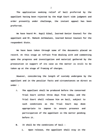 2
The application seeking relief of bail preferred by the
appellant having been rejected by the High Court vide judgment a...