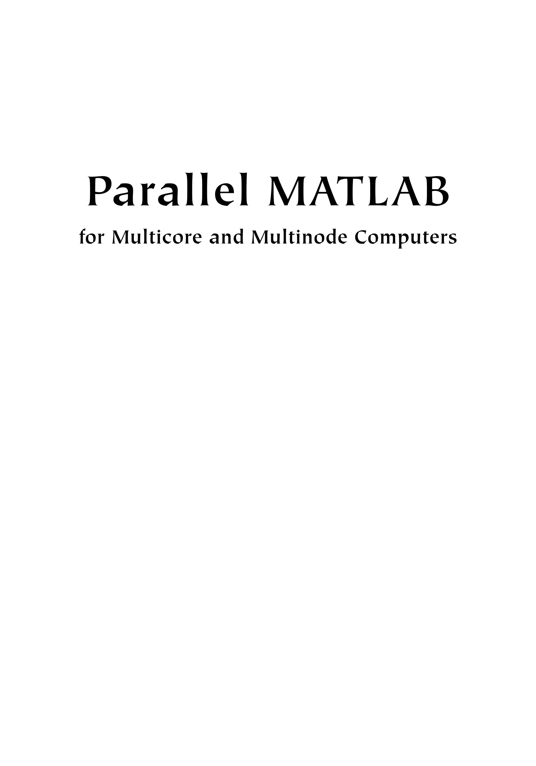 Parallel MATLAB
for Multicore and Multinode Computers
 