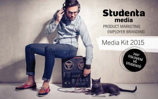 Product marketing
Employer branding
Media Kit 2015
360°osloveníVŠstudentů
 