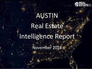 AUSTIN
Real Estate
Intelligence Report
November 2018
 