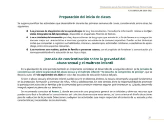 Orientaciones para la Fase Intensiva del Consejo Técnico Escolar
CICLO ESCOLAR 2026-2027
31
Preparación del inicio de clases
Se sugiere planificar las actividades que desarrollarán durante las primeras semanas de clases, considerando, entre otras, las
siguientes:
} Los procesos de diagnóstico de los aprendizajes de las y los estudiantes. Consulten la información relativa a los Ejer-
cicios Integradores del Aprendizaje, disponible en el apartado Pizarrón de Noticias.
} Las actividades de bienvenida para las y los estudiantes de los grupos que atenderán, a fin de favorecer su integración,
conocer mejor sus características e intereses y propiciar un ambiente de convivencia positivo. Pueden incluir dinámicas
en las que compartan o registren sus habilidades, intereses, pasatiempos, actividades cotidianas, expectativas de apren-
dizaje, entre otros aspectos relevantes.
} Las reuniones con madres, padres de familia o personas tutoras, con el propósito de fortalecer la comunicación y la
corresponsabilidad en la educación de sus hijas o hijos.
Jornada de concientización sobre la gravedad del
abuso sexual y el maltrato infantil
En la planeación de este periodo también es importante considerar el desarrollo de la segunda edición de la Jornada de
concientización sobre la gravedad del abuso sexual y el maltrato infantil: “Te escucho, te comprendo, te protejo”, que se
llevará a cabo el 7 de septiembre de 2026 en todas las escuelas de educación básica del país.
Si bien el abuso sexual y el maltrato infantil pueden ocurrir en distintos ámbitos, la escuela desempeña un papel fundamental
en la protección, formación y bienestar de niñas, niños y adolescentes. En este sentido, tiene la responsabilidad de promover
la participación activa de las familias y de la comunidad para construir entornos seguros que favorezcan su cuidado, desarrollo
integral y ejercicio pleno de sus derechos.
Se recomienda consultar el Anexo 2, donde encontrarán una propuesta general de actividades y diversos recursos que
pueden contribuir a fortalecer los conocimientos del colectivo docente sobre estos temas, así como orientar el diseño de acciones
para la realización de la Jornada. Seleccionen y adapten las actividades que mejor respondan al contexto de su escuela y a las
características y necesidades de su alumnado.
 