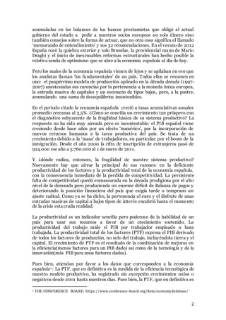 2
acumuladas en los balances de los bancos prestamistas que obligó al actual
gobierno del estado a pedir a nuestros socios...