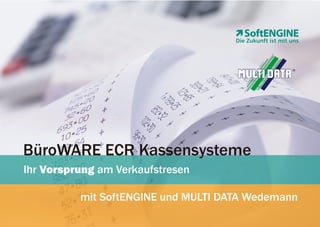 BüroWARE ECR Kassensysteme
Ihr Vorsprung am Verkaufstresen

          mit SoftENGINE und MULTI DATA Wedemann
 