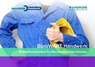 BüroWARE Handwerk
Branchensoftware für Handwerksunternehmen
BüroWARE Handwerk
 