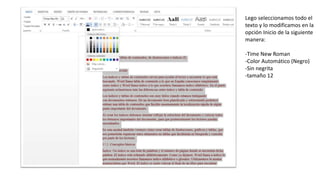 Lego seleccionamos todo el
texto y lo modificamos en la
opción Inicio de la siguiente
manera:
-Time New Roman
-Color Automático (Negro)
-Sin negrita
-tamaño 12
 