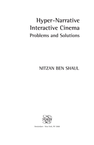 Hypernarrative Interactive Cinema Problems And Solutions Benshaul | PDF