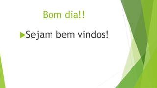 Bom dia!!
Sejam bem vindos!
 