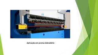 Aplicação em prensa dobradeira
 
