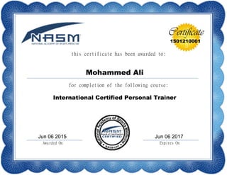 1501210001
Mohammed Ali
International Certified Personal Trainer
Jun 06 2015 Jun 06 2017
 