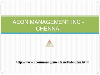http://www.aeonmanagements.net/aboutus.html
AEON MANAGEMENT INC -
CHENNAI
 
