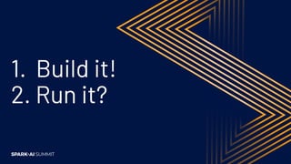 1. Build it!
2. Run it?