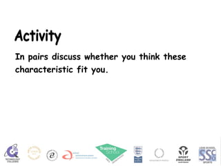 Activity In pairs discuss whether you think these  characteristic fit you.   