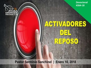 Devocional
#264-18
Pastor Serminio Sanchinel | Enero 10, 2018
 