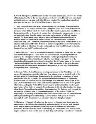 conversion. This presents to us a vital and fundamental aspect of salvation which 
has wellnigh disappeared from modern "evangelism." What is conversion? True 
and saving conversion, we mean. It is far, far more than a believing that Jesus 
Christ is the incarnate Son of God, and that He made an atonement for our sins. 
Thousands believe that who are yet dead in trespasses and sins! 
Conversion consists not in believing certain facts or truths made known in Holy 
Writ, but lies in the complete surrender of the heart and life to a divine Person. It 
consists in a throwing down of the weapons of our rebellion against Him. It is the 
total disowning of allegiance to the old master—Satan, sin, self, and a declaring "we 
will have this Man to reign over us" (Luke 19:14). It is owning the claims of Christ 
and bowing to His rights of absolute dominion over us. It is taking His yoke upon us, 
submitting unto His scepter, yielding to His blessed will. In a word, it is "receiving 
Christ Jesus the Lord" (Col 2:6), giving Him the throne of our hearts, turning over 
to Him the control and regulation of our lives. And, my reader, nothing short of this 
is a Scriptural conversion: anything else is make-believe, a lying substitute, a fatal 
deception. 
In the passage now before us, these Israelites, who had for so long resisted the 
claims of David, serving under the banner of his adversary instead, now desired the 
king of Judah to be their king. It is evident that a great change had been wrought in 
them—wrought in them by God, though He was pleased to use circumstances to 
incline toward or prepare for that change: we purposely qualify our terms, for it 
should be quite obvious that no mere "circumstances" could have wrought such a 
change in their attitude toward the ruler of God’s appointment, unless He had so 
"used" or influenced them by the same. So it is in connection with conversion: the 
distressing "circumstances" of a sinner may be used of the Spirit to convict him of 
the vanity of everything beneath the sun, and to teach him that no real heart 
satisfaction is to be found in mere things—even though those "things" may be an 
earthly mansion, with every thing in it that the flesh craves; but He must perform a 
miracle of grace within the soul before any descendant of Adam is willing to pay full 
allegiance to Christ as King! 
4. David was thirty years old when he became king, and 
he reigned forty years. 
1. Constable, "Thirty years old (v. 4) was regarded as an ideal age at which to take 
on responsibility (cf.  