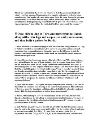 to David, "You will not get in here; even the blind and 
the lame can ward you off." They thought, "David 
cannot get in here." 
1. David wasted no time in taking action as the leader of all Israel. He was 
determined that Jerusalem would be his capital city, and he marched with his army 
to take it as soon as he became king. He does take it, but there is so little told us of 
how it happened that commentators are mystified as to why there is no description 
of one of the most important battles of David's life. 
1B. Robert Roe, "David is now king of all Israel with headquarters at Hebron, the 
capital of Judah. He wants to move his capital to Jerusalem, the city where, in 
Abraham's time, Melchizedek was king and God was the High Priest. This was 
brilliant thinking. It would eliminate the foreign wedge between the southern and 
northern tribes. At this time, though, the city was called Jebus and was partially 
held by the Jebusites, the local Canaanites. Jerusalem was a city of hills. Mt. Zion, 
the southern hill, was very high and had valleys on two sides so it needed defence on 
only one side. The Jebusites had built a citadel on that side and for 400 hundred 
years had successfully resisted the attempts of the Jews to displace them. At this 
time, the northern part of Jebus was inhabited by the Benjamites and the southern 
part by the Jebusites who were quite safe in their citadel. They had a water supply 
which had been provided by digging a 40 ft. shaft through rock down to the one 
perpetual spring in all of Jerusalem which was just outside of this hill. They had 
access to the water through this shaft and could sit up there with an abundant 
supply of water. Incidentally, this is the same water source that Hezekiah accessed 
by digging a 1800' tunnel from the Pool of Siloam. You can walk through it today. 
This has been a source of water for Jerusalem for many years. It was very helpful 
during sieges. Outside Jerusalem there is nothing. Any invading army attempting a 
siege had to bring water from a long distance. It was quite a burden on them. 
Meanwhile the Jews could sit inside the city drinking bubbly, fresh, pure, spring 
water. At the time we are discussing here, so could the Jebusites. The place where 
God wanted to establish his name was a defiant force of Amorites. It was the ideal 
city for David to take. It did not belong to anybody yet, literally, that is. If he wanted 
to unite the tribes of Israel, instead of some city that would cause jealousy, here was 
a city in Benjamin, yet not really belonging to Benjamin, which had been 
unconquerable for 400 years. It had real political implications. It would bring the 
tribes together in a neutral position, and, if he could take it, it would display David's 
remarkable ability to fight, to be their king, their leader, their captain. So his first 
move in attempting to consolidate his empire was to move against the Jebusites. He 
probably did it immediately because he had a large group of troops here which had 
gathered to make him king." 
2. Pink has the most detailed comments on the life of David. It is hard to choose 
from his many comments. Here is the best from my perspective: “In 2 Samuel 5:6-9 
 