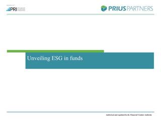 Unveiling ESG in funds
Authorized and regulated by the Financial Conduct Authority
 