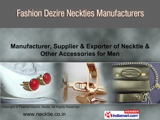 Manufacturer, Supplier & Exporter of Necktie & Other Accessories for Men 