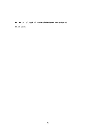 LECTURE 12: Review and discussion of the main ethical theories
On site lesson
40
 