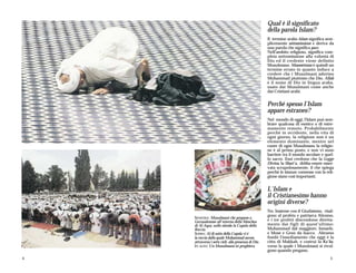 Qual è il significato
                                                      della parola Islam?
                                                      Il termine arabo Islam significa sem-
                                                      plicemente sottomissione e deriva da
                                                      una parola che significa pace.
                                                      Nell'ambito religioso, significa com-
                                                      pleta sottomissione alla volontà di
                                                      Dio ed il credente viene definito
                                                      Musulmano. Maomettano è quindi un
                                                      termine errato in quanto induce a
                                                      credere che i Musulmani adorino
                                                      Muhammad piuttosto che Dio. Allah
                                                      è il nome di Dio in lingua araba,
                                                      usato dai Musulmani come anche
                                                      dai Cristiani arabi.


                                                      Perché spesso l’Islam
                                                      appare estraneo?
                                                      Nel mondo di oggi, l'Islam può sem-
                                                      brare qualcosa di esotico o di estre-
                                                      mamente remoto. Probabilmente
                                                      perché in occidente, nella vita di
                                                      ogni giorno, la religione non è un
                                                      elemento dominante, mentre nel
                                                      cuore di ogni Musulmano la religio-
                                                      ne è al primo posto, e non vi sono
                                                      barriere tra il mondo secolare e quel-
                                                      lo sacro. Essi credono che la Legge
                                                      Divina, la Shari'a, debba essere osser-
                                                      vata scrupolosamente, il che spiega
                                                      perché le istanze connesse con la reli-
                                                      gione siano così importanti.


                                                      L'Islam e
                                                      il Cristianesimo hanno
                                                      origini diverse?
                                                      No. Insieme con il Giudaismo, risal-
                                                      gono al profeta e patriarca Abramo,
    SINISTRA: Musulmani che pregano a
    Gerusalemme all'esterno della Moschea             e i tre profeti discendono diretta-
    di Al Aqsa; sullo sfondo la Cupola della          mente dai figli di quest'ultimo:
    Roccia.                                           Muhammad dal maggiore, Ismaele,
    SOPRA: Al di sotto della Cupola vi è              e Mosè e Gesù da Isacco. Abramo
    la roccia dalla quale Muhammad ascese,            fondò l'insediamento che oggi è la
    attraverso i sette cieli, alla presenza di Dio.   citta di Makkah, e costrui la Ka'ba,
    IN ALTO: Un Musulmano in preghiera.               verso la quale i Musulmani si rivol-
                                                      gono quando pregano.
4                                                                                          5
 