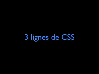 3 lignes de CSS
 