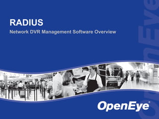 RADIUS
Network DVR Management Software Overview
 