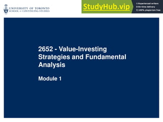 1
2652 - Value-Investing
Strategies and Fundamental
Analysis
Module 1
 