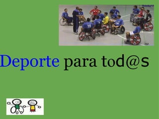 Deporte  para t o d @ s 