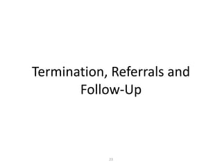 23
Termination, Referrals and
Follow-Up
 