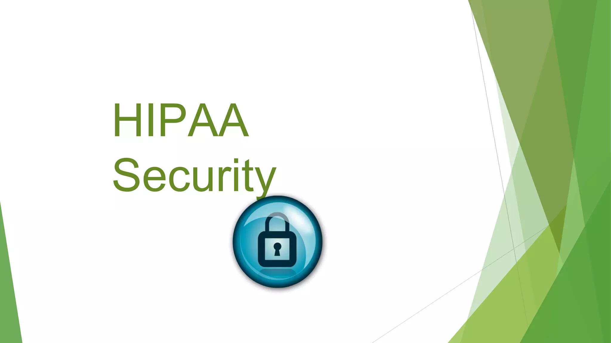 HIPAA
Security
 