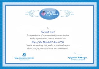 To
Mayank Goel
In appreciation of your outstanding contribution
to the organisation, you are awarded the
Star of the Month(02-Apr-2014)
You are an inspiring role model to your colleagues.
Thank you for your dedication and commitment.
 