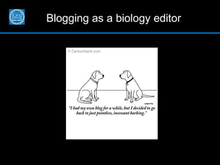 Blogging as a biology editor
 