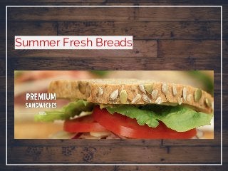 Summer Fresh Breads
 