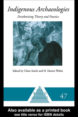 Indigenous Archaeologies Decolonising Theory And Practice 1st Ed Claire ...